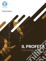 Il ProfetaAnalisi Sociologica di Padre Pio e della sua Opera. E-book. Formato EPUB ebook