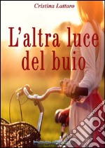 L'altra luce del buio. E-book. Formato EPUB ebook