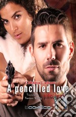 A pencilled love: Police Heart I. E-book. Formato Mobipocket ebook