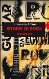 Storie di Rock. Volume 2. E-book. Formato Mobipocket ebook di Innocenzo Alfano