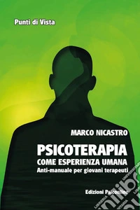 Psicoterapia come esperienza umana: Anti-manuale per giovani terapeuti. E-book. Formato EPUB ebook