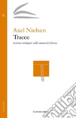 Tracce: insicure indagini sulla memoria (forse). E-book. Formato EPUB ebook