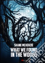 What we found in the woods. E-book. Formato EPUB ebook