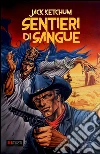 Sentieri di sangue. E-book. Formato EPUB ebook di Jack Ketchum
