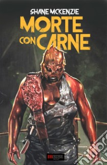 Morte con Carne. E-book. Formato EPUB ebook di Shane McKenzie