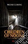 Children of No One. E-book. Formato Mobipocket ebook di Nicole Cushing