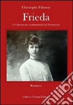 Frieda: Un'educazione sentimentale del Novecento. E-book. Formato PDF ebook