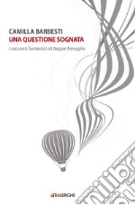 Una questione sognata: I racconti fantastici di Beppe Fenoglio. E-book. Formato EPUB ebook