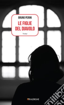 Le figlie del diavolo. E-book. Formato EPUB ebook di Bruno Perini