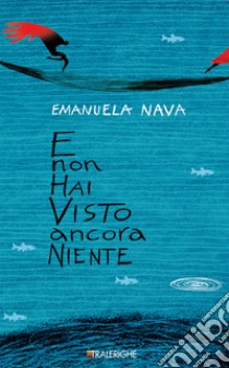 E non hai visto ancora niente. E-book. Formato EPUB ebook di Emanuela Nava