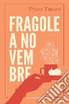 Fragole a novembre. E-book. Formato Mobipocket ebook di Prisca Turazzi