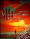 Un'estate lunga vent'anni. E-book. Formato PDF ebook di Fabio Masala