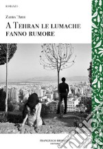 A Tehran le lumache fanno rumore. E-book. Formato EPUB ebook