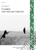 I giorni che non ho vissuto. E-book. Formato EPUB ebook