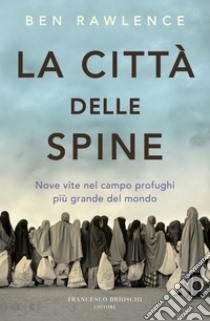 La città delle spine. E-book. Formato EPUB ebook di Ben Rawlence