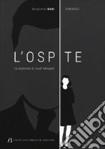 L'Ospite: Le anatomie di Josef Mengele. E-book. Formato EPUB ebook