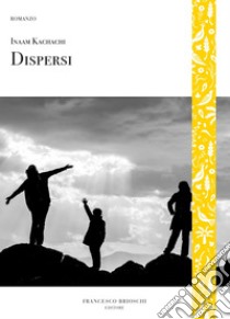 Dispersi. E-book. Formato EPUB ebook di Inaam Kachachi