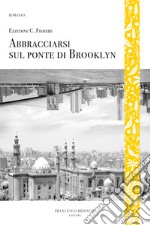 Abbracciarsi sul ponte di Brooklyn. E-book. Formato EPUB ebook