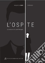 L'Ospite: Le anatomie di Josef Mengele. E-book. Formato EPUB ebook