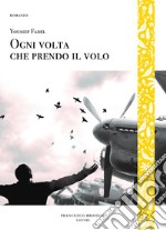 Ogni volta che prendo il volo. E-book. Formato EPUB ebook