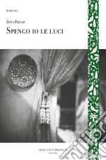 Spengo io le luci. E-book. Formato EPUB ebook