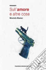 Sull'amore e altre cose. E-book. Formato EPUB ebook