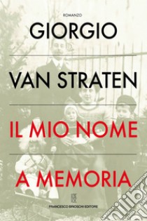 Il mio nome a memoria. E-book. Formato EPUB ebook di Giorgio van Straten