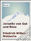 Jenseits von Gut und Böse . E-book. Formato EPUB ebook di Friedrich Nietzsche