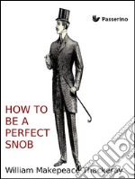 How to be a perfect snob. E-book. Formato EPUB ebook