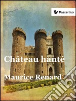 Château hanté. E-book. Formato Mobipocket ebook