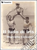 Il ludo di Iris. E-book. Formato Mobipocket ebook