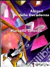 Abigail o della decadenza. E-book. Formato EPUB ebook di Marcello Colozzo