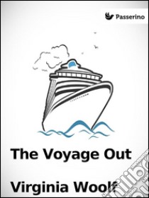 The voyage out. E-book. Formato Mobipocket ebook di Virginia Woolf