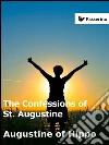 The Confessions of St. Augustine. E-book. Formato Mobipocket ebook di Augustine of Hippo