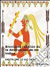 Brevísima relación de la destrucción de las Indias. E-book. Formato EPUB ebook di Bartolome De Las Casas