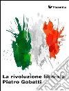 La rivoluzione liberale . E-book. Formato EPUB ebook di Piero Gobetti