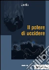 Il potere di uccidere. E-book. Formato Mobipocket ebook di Lavella