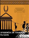 Ifigenia in Tauride. E-book. Formato EPUB ebook