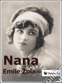 Nana. E-book. Formato Mobipocket ebook di Émile Zola