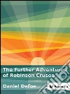 The further adventures of Robinson Crusoe. E-book. Formato Mobipocket ebook di Daniel Defoe
