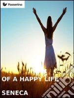 Of a happy life. E-book. Formato EPUB ebook