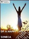 Of a happy life. E-book. Formato Mobipocket ebook