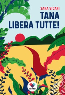 Tana libera tutte!. E-book. Formato EPUB ebook di Sara Vicari