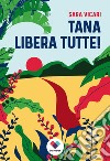 Tana libera tutte!. E-book. Formato EPUB ebook di Sara Vicari