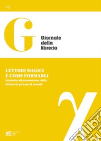 Lettori magici e come formarli. Iniziative di promozione della lettura in giro per il mondo. E-book. Formato PDF ebook di Ufficio Studi AIE