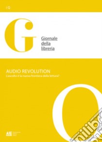 Audio revolution. L'ascolto è la nuova frontiera della lettura?. E-book. Formato PDF ebook di Alessandra Rotondo