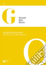 Audio revolution. L'ascolto è la nuova frontiera della lettura?. E-book. Formato PDF