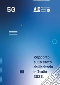 Rapporto sullo stato dell'editoria in Italia 2023: Consolidato 2022 e primi sei mesi 2023. E-book. Formato EPUB ebook di Ufficio Studi AIE