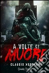 A volte si muore. E-book. Formato EPUB ebook di Claudio Vergnani