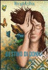 Destino di donna. E-book. Formato EPUB ebook